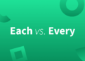 Each vs Every – Usage & Difference