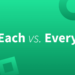 Each vs Every – Usage & Difference