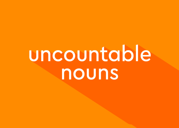 Uncountable Nouns: Treat them as Singular